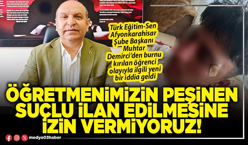 Öğretmenimizin peşinen suçlu ilan edilmesine izin vermiyoruz!