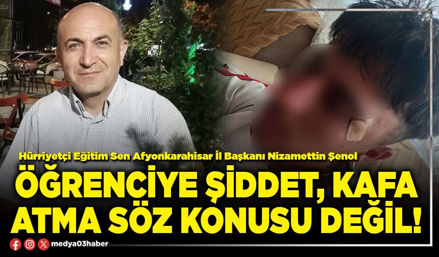 Öğrenciye şiddet, kafa atma söz konusu değil!