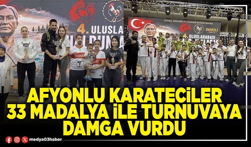 Afyonlu karateciler 33 madalya ile turnuvaya damga vurdu
