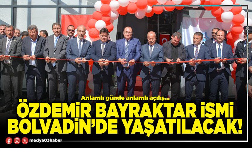 Özdemir Bayraktar ismi Bolvadin’de yaşatılacak!