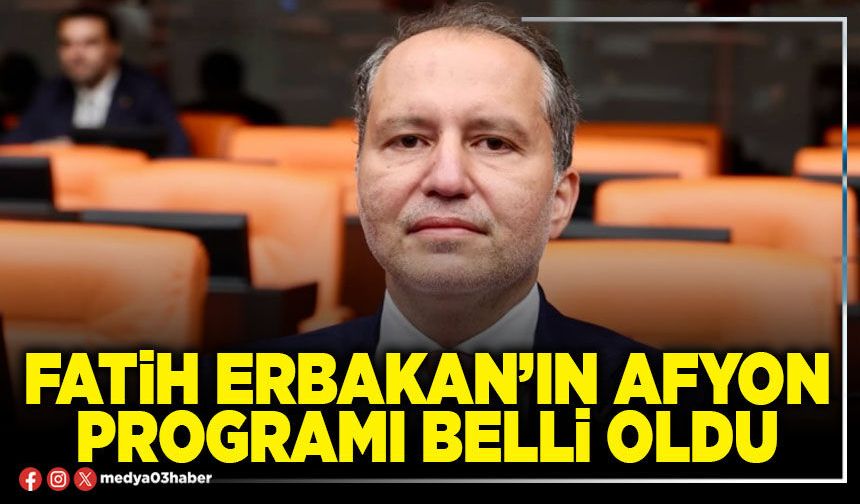 Fatih Erbakan’ın Afyon programı belli oldu