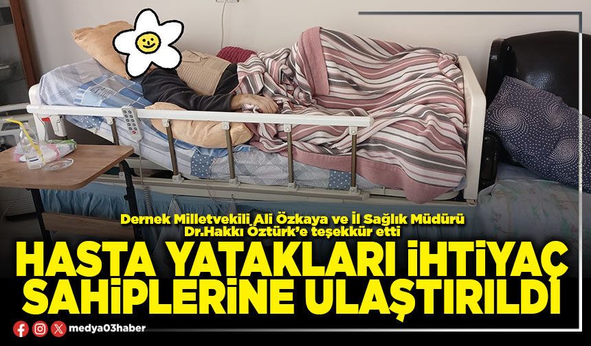 Hasta yatakları ihtiyaç sahiplerine ulaştırıldı