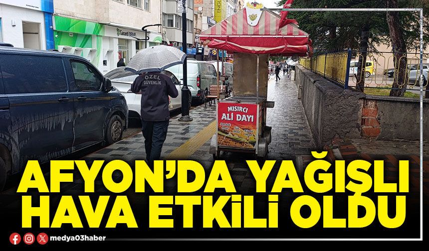 Afyon’da yağışlı hava etkili oldu