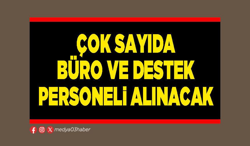 Çok sayıda büro ve destek personeli alınacak