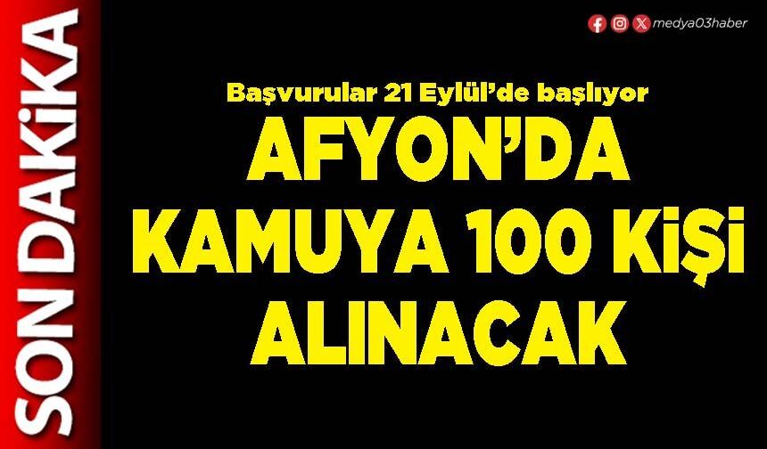 Afyon’da kamuya 100 kişi alınacak