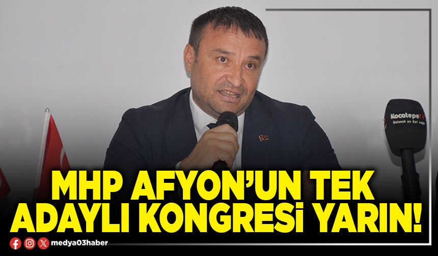 MHP Afyon’un tek adaylı kongresi yarın!