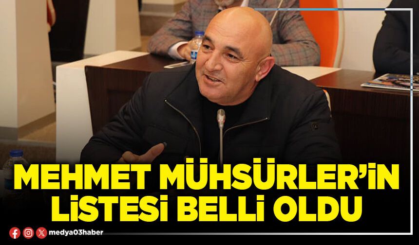 Mehmet Mühsürler’in listesi belli oldu