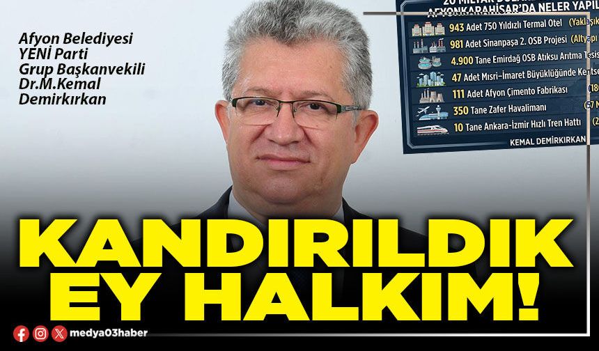 Kandırıldık ey halkım!