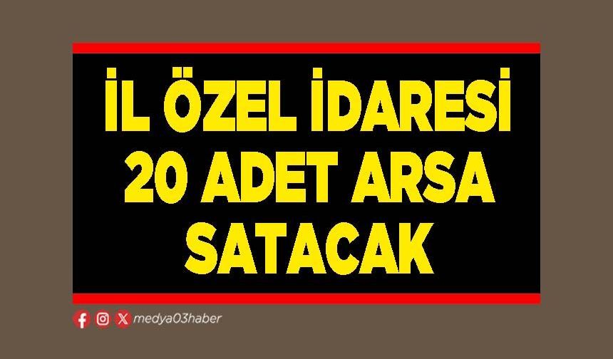 İl Özel İdaresi 20 adet arsa satacak