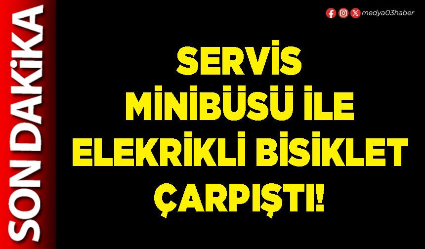 Servis minibüsü ile elekrikli bisiklet çarpıştı!