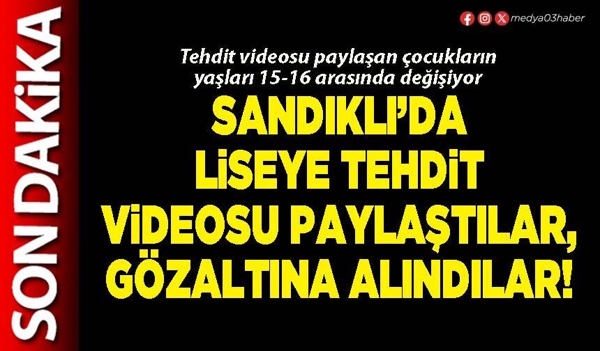 Sandıklı’da liseye tehdit videosu paylaştılar, gözaltına alındılar!