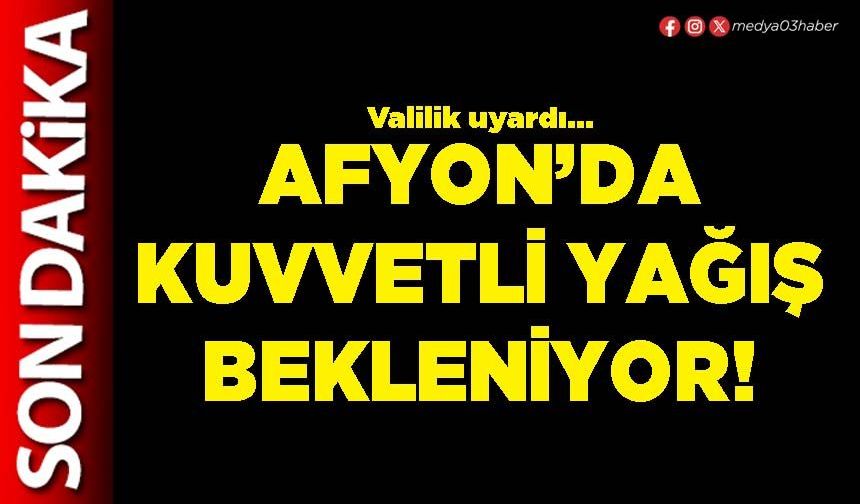 Afyon’da kuvvetli yağış bekleniyor!