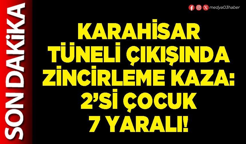 Karahisar tüneli çıkışında zincirleme kaza: 2’si çocuk 7 yaralı!
