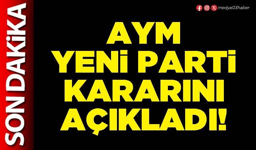 AYM Yeni Parti kararını açıkladı!
