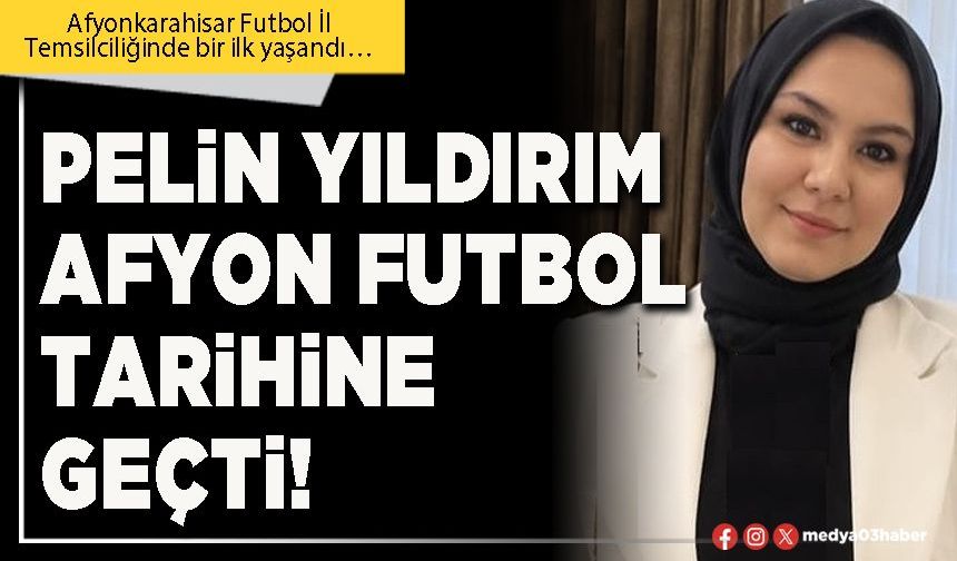 Pelin Yıldırım Afyon futbol tarihine geçti!