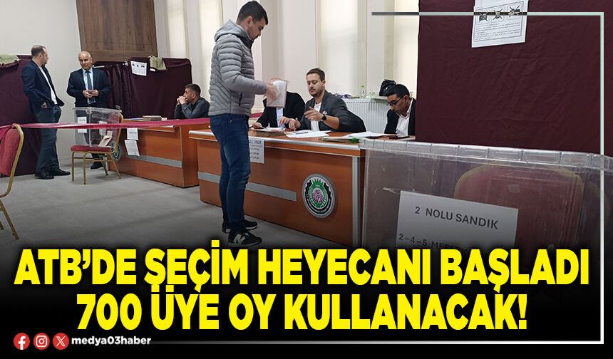 ATB’de seçim heyecanı başladı 700 üye oy kullanacak!