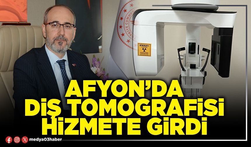 Afyon’da Diş Tomografisi hizmete girdi