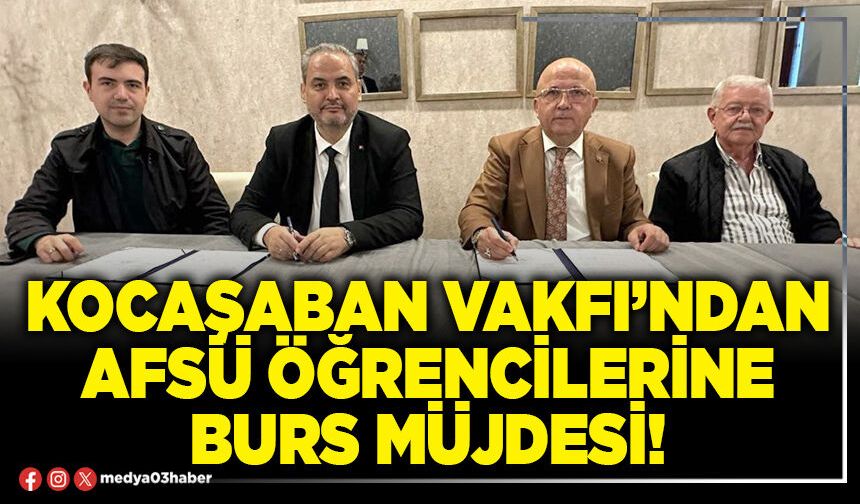 Kocaşaban Vakfı’ndan AFSÜ öğrencilerine burs müjdesi!