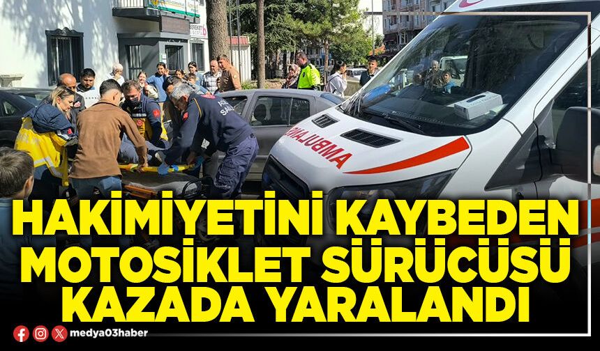 Hakimiyetini kaybeden motosiklet sürücüsü kazada yaralandı