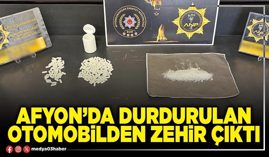 Afyon’da durdurulan otomobilden zehir çıktı