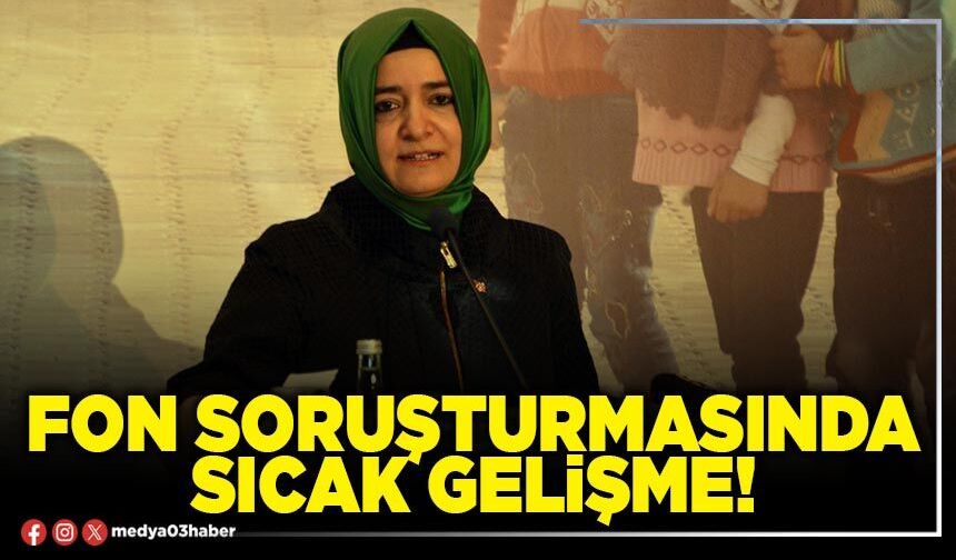 Fon soruşturmasında sıcak gelişme!