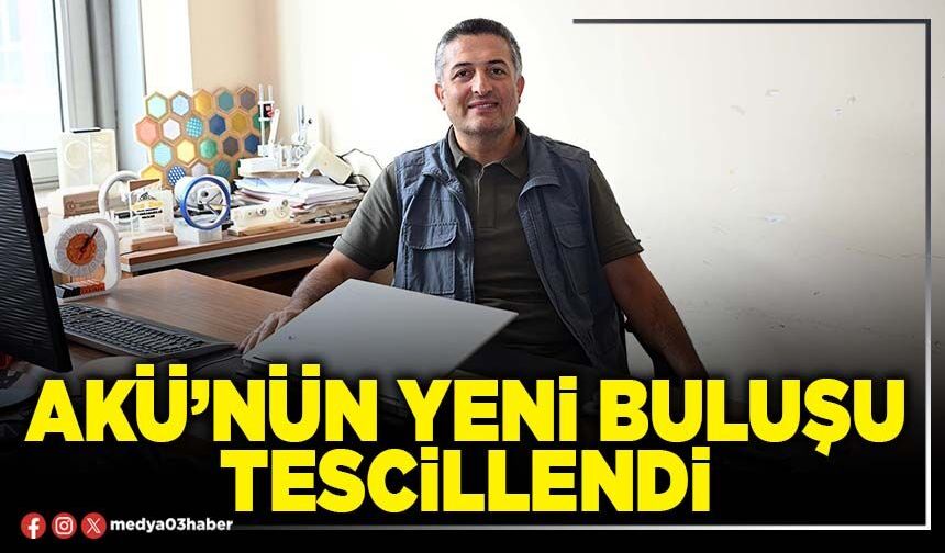 AKÜ’nün yeni buluşu tescillendi