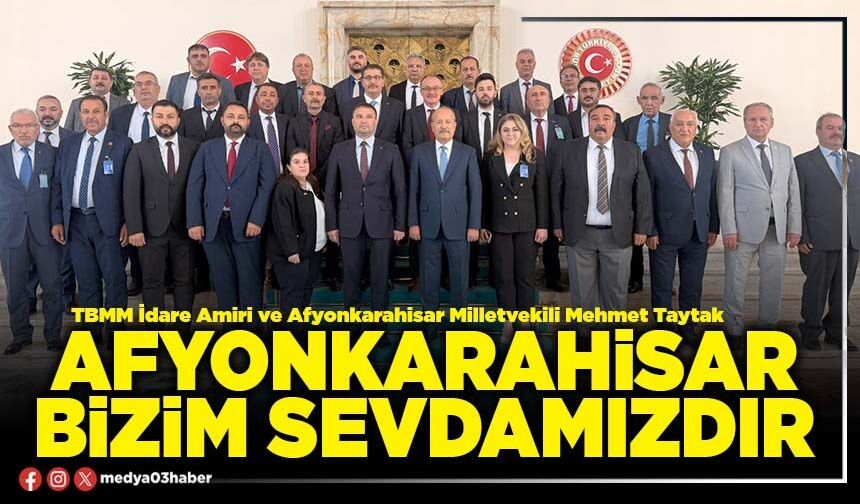 Afyonkarahisar bizim sevdamızdır