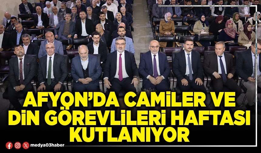 Afyon’da Camiler ve Din Görevlileri haftası kutlanıyor