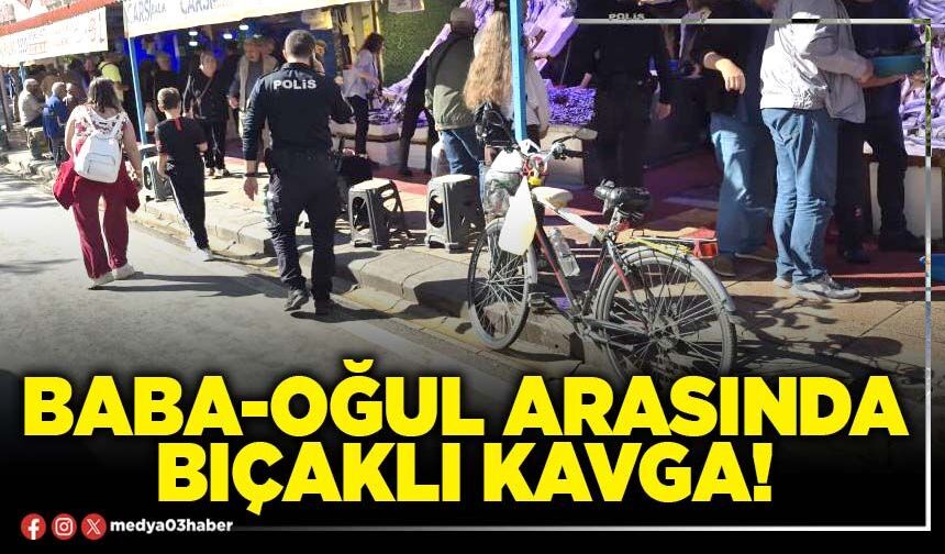 Baba-oğul arasında bıçaklı kavga!