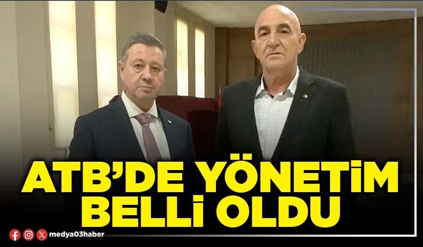 ATB’de yönetim belli oldu