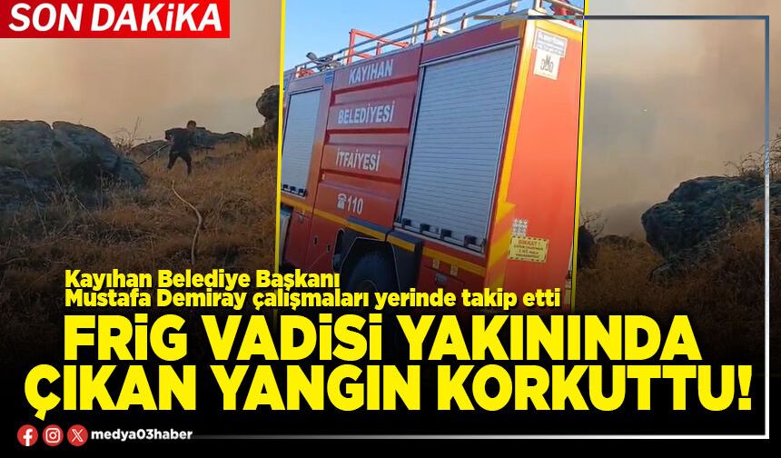 Frig vadisi yakınında çıkan yangın korkuttu!