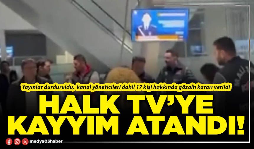 Halk TV’ye kayyım atandı!