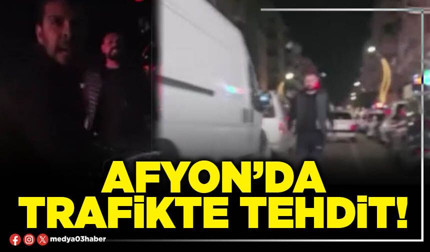 Afyon’da trafikte tehdit!