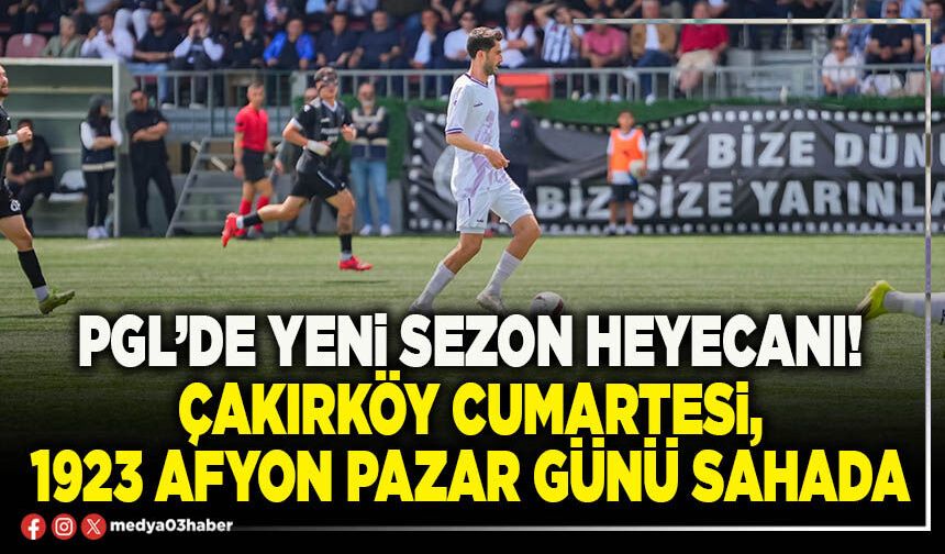 PGL’de yeni sezon heyecanı! Çakırköy cumartesi, 1923 Afyon pazar günü sahada