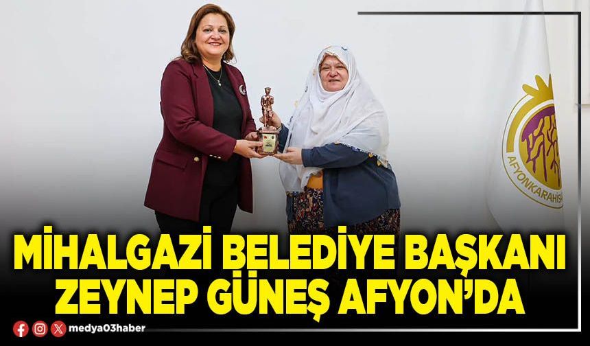 Mihalgazi Belediye Başkanı Zeynep Güneş Afyon’da