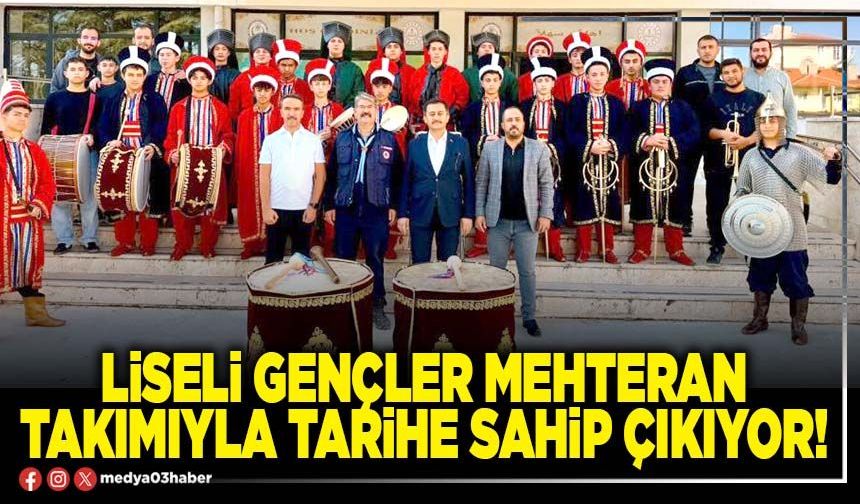 Liseli gençler mehteran takımıyla tarihe sahip çıkıyor!