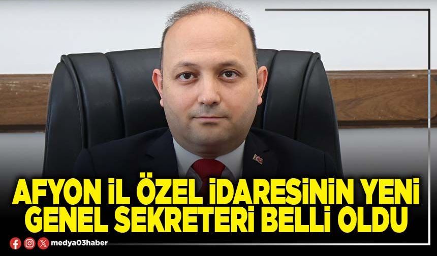 Afyon İl Özel İdaresinin yeni Genel Sekreteri belli oldu