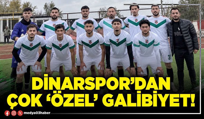 Dinarspor’dan çok ‘Özel’ galibiyet!