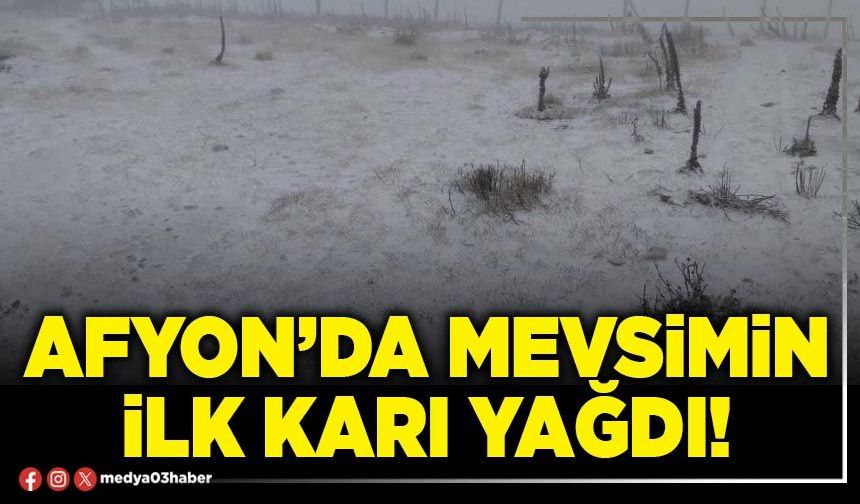Afyon’da mevsimin ilk karı yağdı!