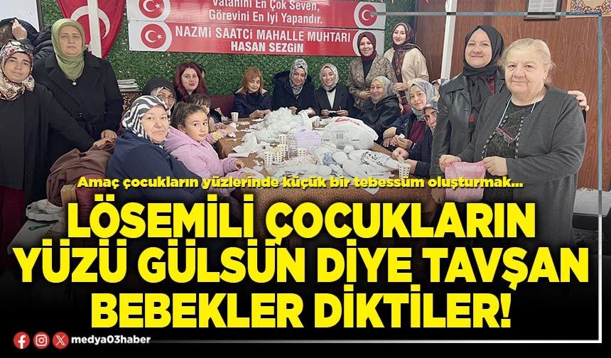 Lösemili çocukların yüzü gülsün diye tavşan bebekler diktiler!