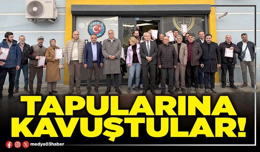 Tapularına kavuştular!