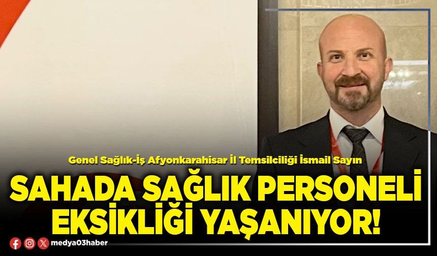 Sahada sağlık personeli eksikliği yaşanıyor!