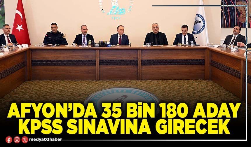 Afyon’da 35 Bin 180 aday KPSS sınavına girecek