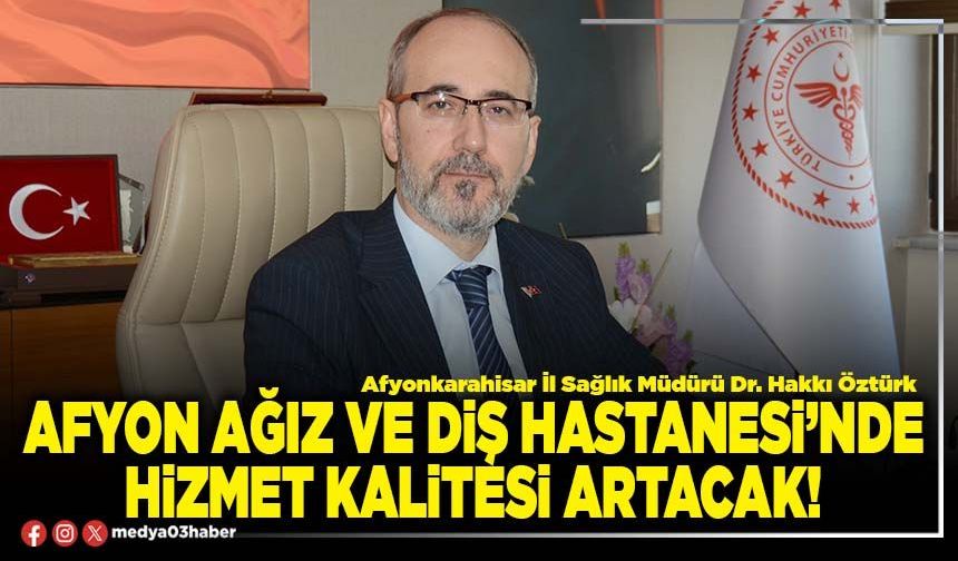 Afyon Ağız ve Diş Hastanesi’nde hizmet kalitesi artacak!