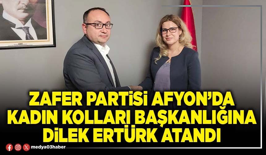 Zafer Partisi Afyon’da Kadın Kolları Başkanlığına Dilek Ertürk atandı