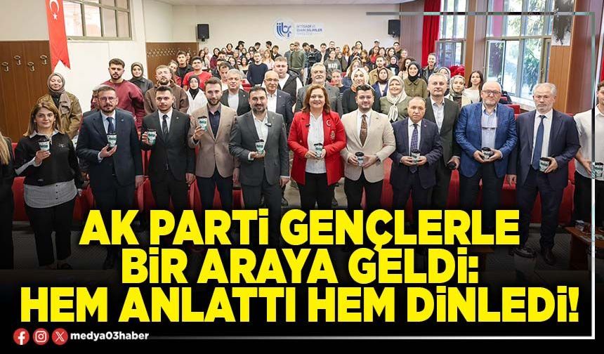 AK Parti gençlerle bir araya geldi: Hem anlattı hem dinledi!