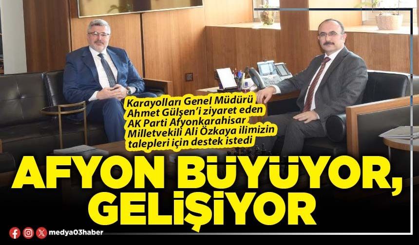 Afyon büyüyor, gelişiyor
