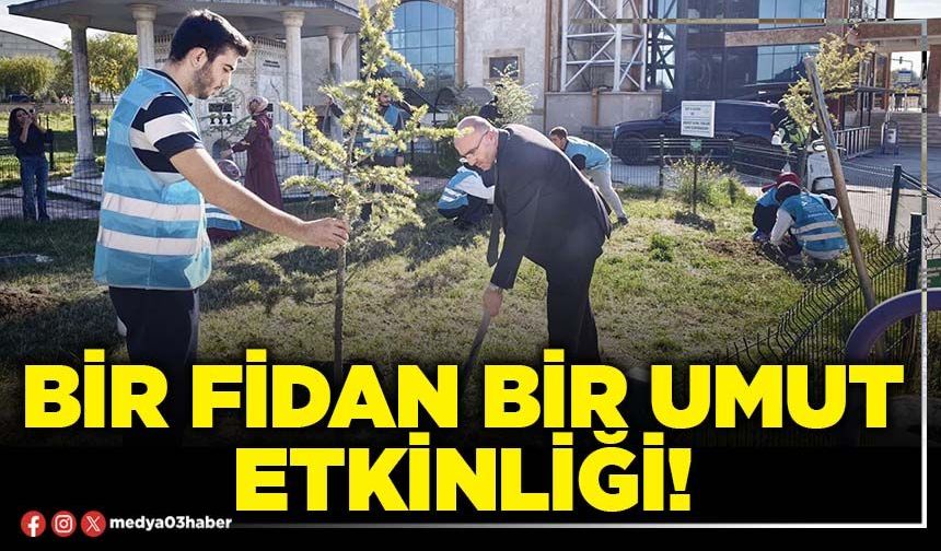 Bir fidan bir umut etkinliği!