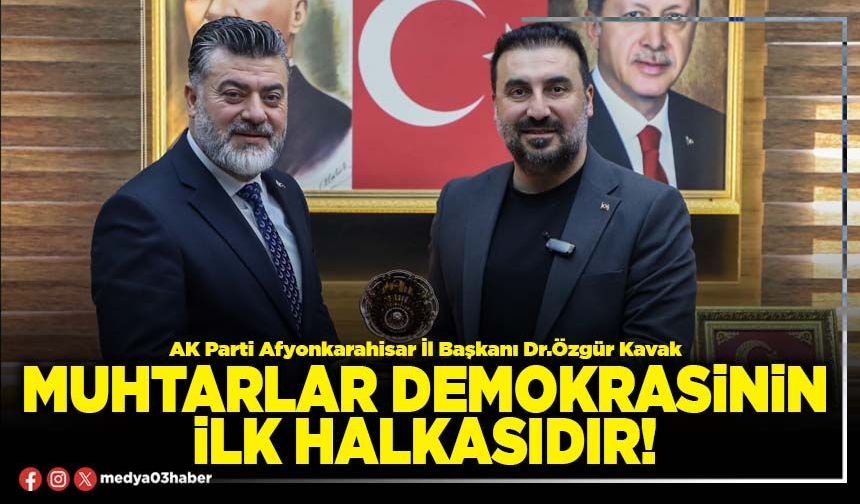 Muhtarlar demokrasinin ilk halkasıdır!