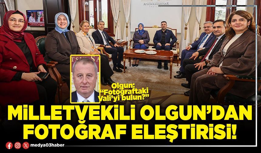 Milletvekili Olgun’dan fotoğraf eleştirisi!